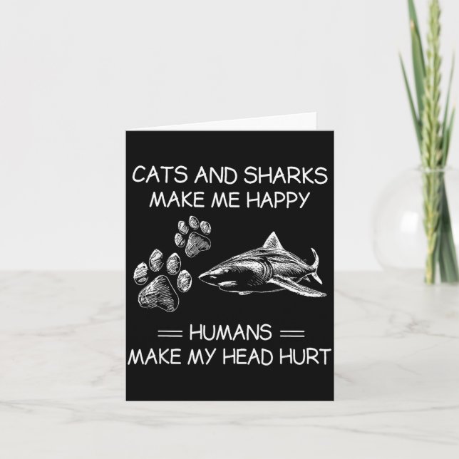 Tarjeta Cats And Sharks Make Me Happy Humans Make My Head  (Anverso)