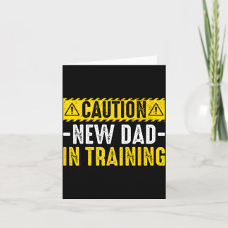 Tarjeta Caution New Dad in Training - Funny Parenting