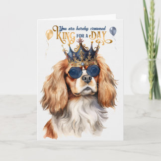 Tarjeta Cavalier King Charles Dog King por un cumpleaños