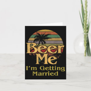 Tarjeta Cerveza Me Estoy Casando Con Una Novia Matrimonial