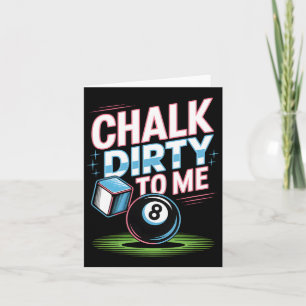 Tarjeta Chalk Dirty To Me Funny Pool 8 ball Billiards Humo