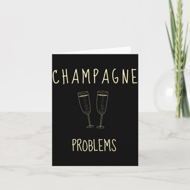 Tarjeta Champagne Problems - For Funny Novelty Meme Life  (Anverso)