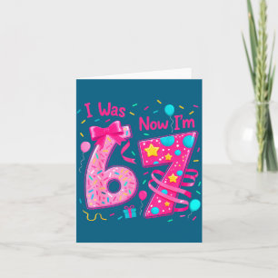 Tarjeta Chica de 7 años cumpliendo años yo tenía 6 ahora t