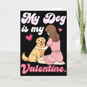 Tarjeta Chica Linda Con Mi Perro Es Mi San Valentín Golden