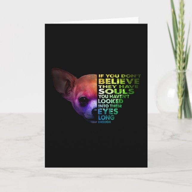 Tarjeta Chihuahua si no crees que tienen almas (Anverso)