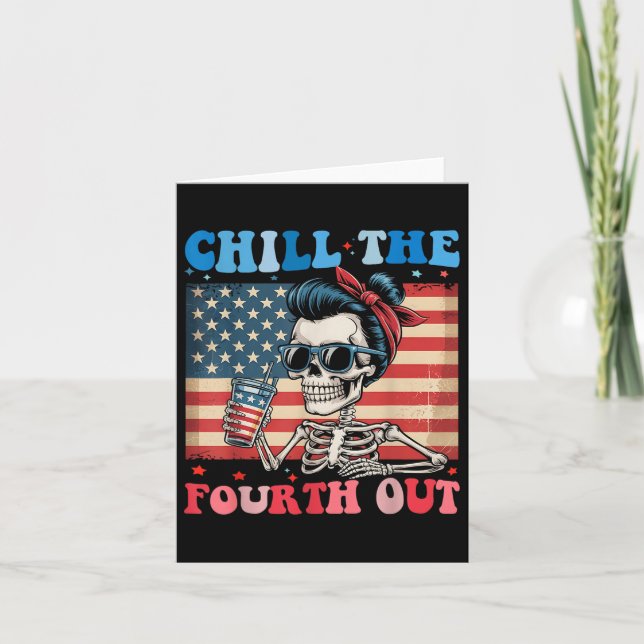 Tarjeta Chill The Fourth Out Funny Skeleton 4 De Julio Am (Anverso)