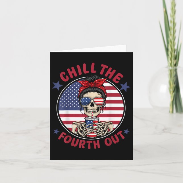 Tarjeta Chill The Fourth Out Funny Skeleton 4 De Julio Pa (Anverso)
