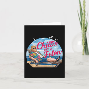 Tarjeta Chillin Como Un Felon Gracioso Trump Summer Beach