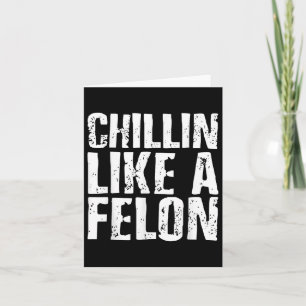 Tarjeta Chillin Como Un Verano Felon Retro Funny Trump 202