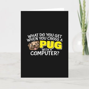 Tarjeta Chiste Pug - Cruzar un pug con una computadora
