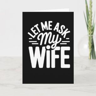 Tarjeta Chistoso Déjame Preguntarle a Mi Esposa Cita de Hu