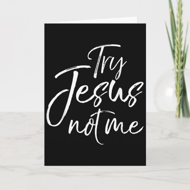 Tarjeta Christian Faith Quote Funny Jesus Try Jesus Not Me (Anverso)