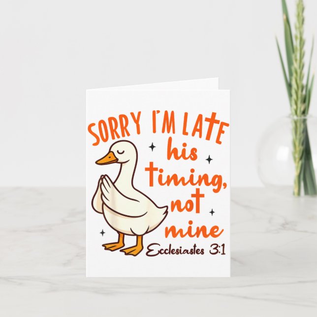 Tarjeta Christian Goose Bible Verse I'm Late His Timing No (Anverso)