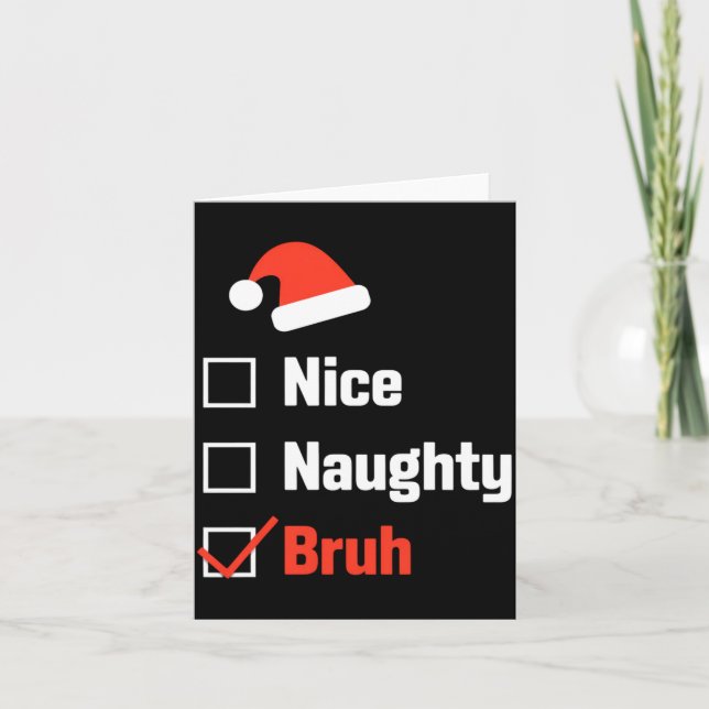 Tarjeta Christmas Nice Naughty Bruh Funny Xmas List  (Anverso)