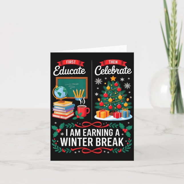 Tarjeta Christmas Teacher Winter Break First Educate Then  (Anverso)