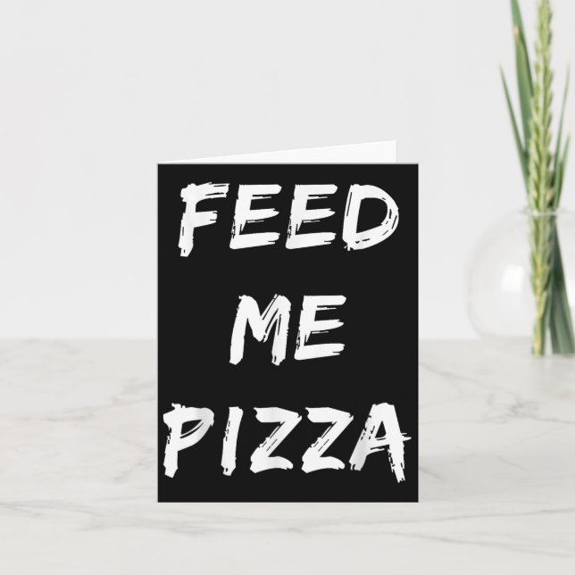 Tarjeta Cita cómica de Feed Me Pizza impresa (Anverso)