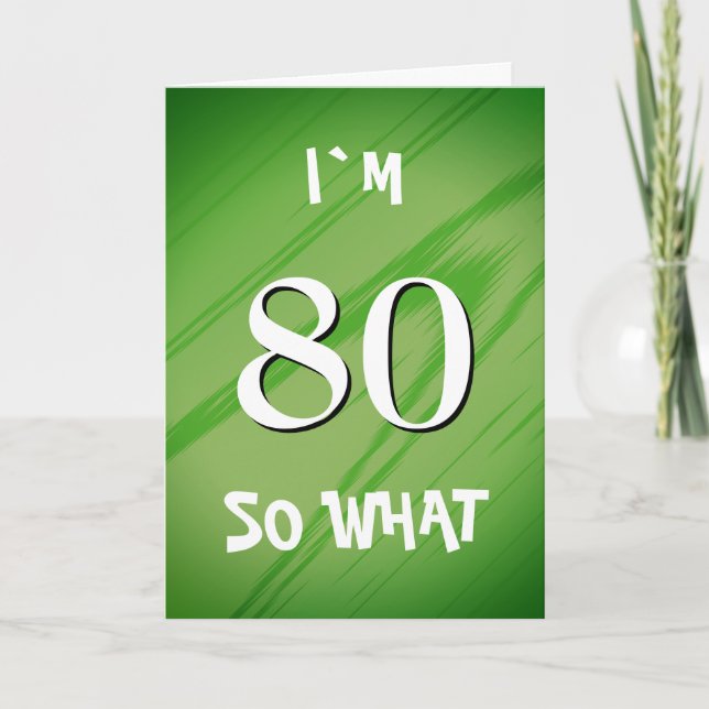 Tarjeta Cita divertida de cumpleaños número 80: 80 y qué (Anverso)