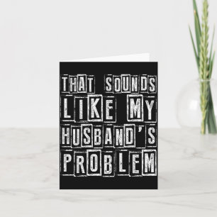 Tarjeta Cita Divertida de Esposa que Suena como Problema d