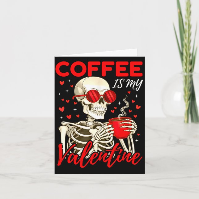 Tarjeta Coffee Is My Valentine Skeleton Funny Coffee Lover (Anverso)