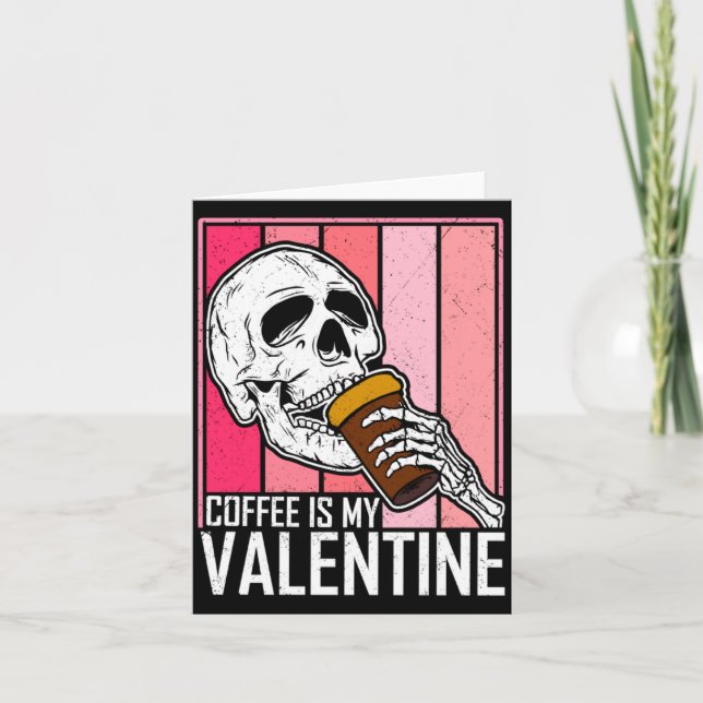 Tarjeta Coffee Is My Valentine Skeleton Skull Valentines D (Anverso)