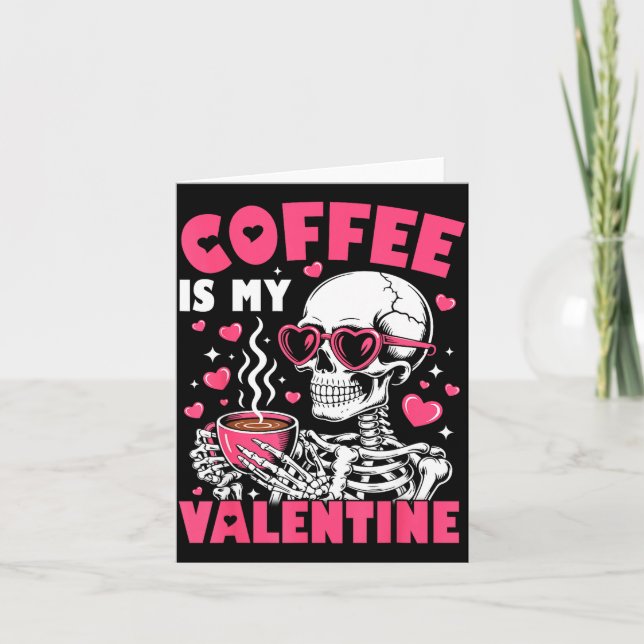 Tarjeta Coffee Is My Valentine Skeleton Valentine Funny Co (Anverso)