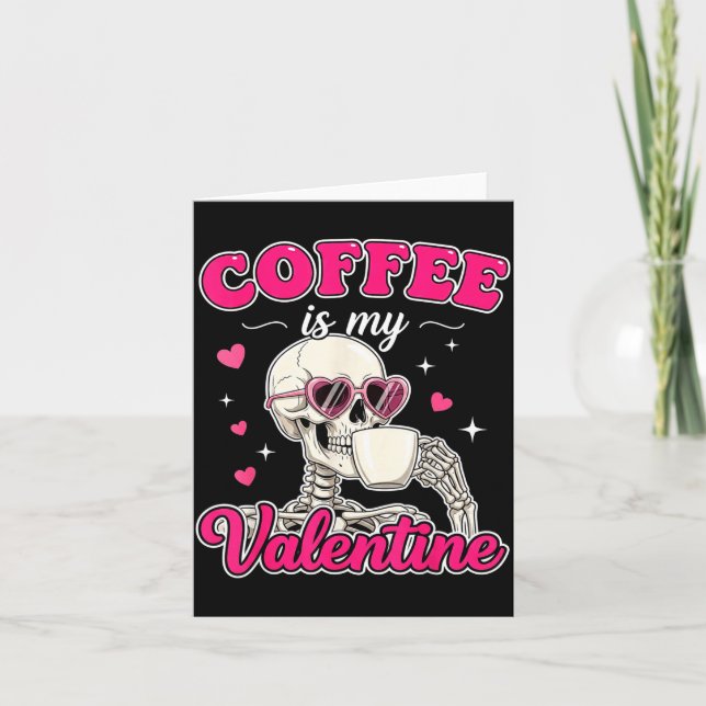 Tarjeta Coffee Is My Valentine Skeleton Valentine Funny Co (Anverso)