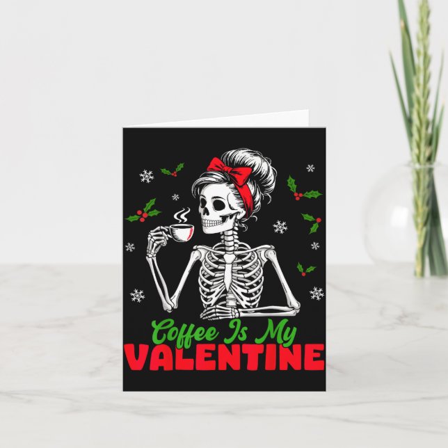 Tarjeta Coffee Is My Valentine Skeleton Women Christmas Fu (Anverso)