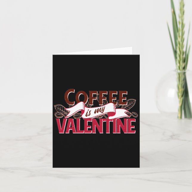Tarjeta Coffee Is My Valentine Valentine S Day  (Anverso)