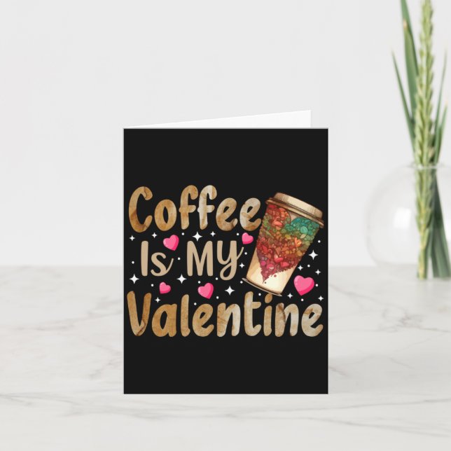 Tarjeta Coffee Is My Valentine Valentines Day Coffee  (Anverso)