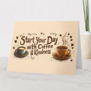 Tarjeta Comienza tu día con Coffee & Kindness Quote