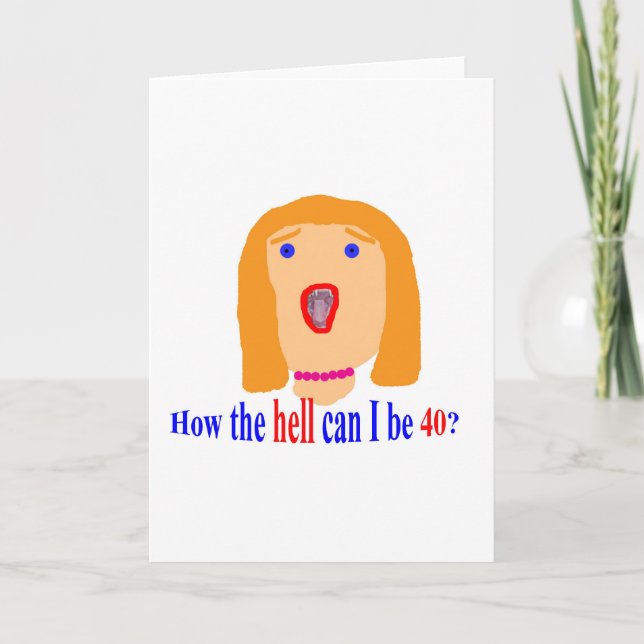 Tarjeta ¿Cómo diablos puedo tener 40 años? (Anverso)