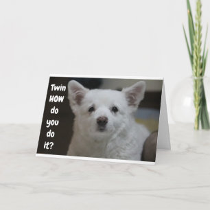TARJETA CÓMO TE VEZ TAN JOVEN TWIN DICE PUP