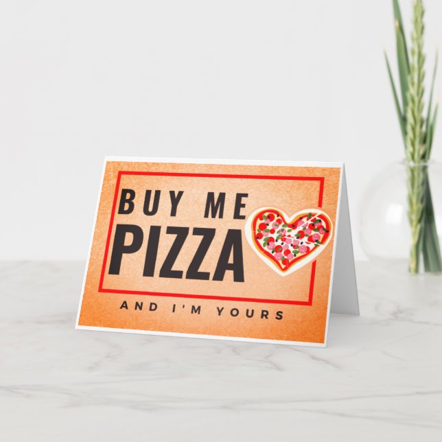 Tarjeta ¡Cómprame pizza y yo soy tu El día de San Valentín (Anverso)