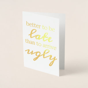 Tarjeta Con Relieve Metalizado Mejor llegar tarde que feo