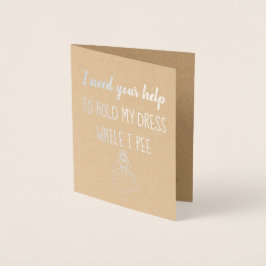 Tarjeta Con Relieve Metalizado Mientras Pee | Divertida dama de honor o empleada