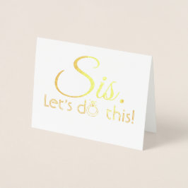 Tarjeta Con Relieve Metalizado Sis Let's Do This - Funny Bridesmaid Propuesta