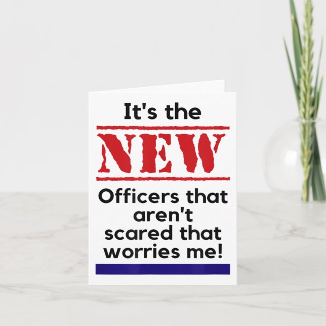 Tarjeta Cop Quote It's The New Officers That E Me Trooper  (Anverso)
