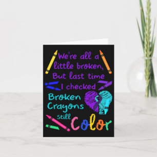 Tarjeta Crayones rotos todavía color Tee Suicidio Prevenci