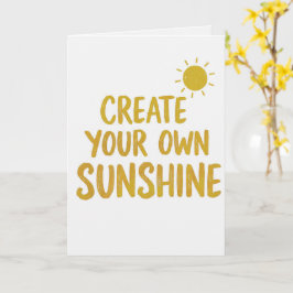 Tarjeta Create your own sunshine quote on
