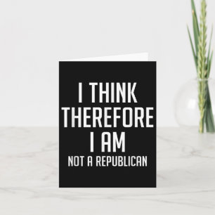 Tarjeta Creo Por Lo Tanto Que No Soy Republicano Democráti