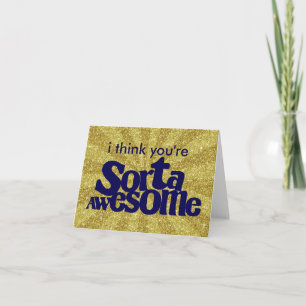 Tarjeta Creo que eres Sorta Awesome Notecard