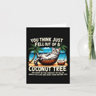 Tarjeta Creo Que Te Acabas De Caer De Un Árbol De Coco Cat