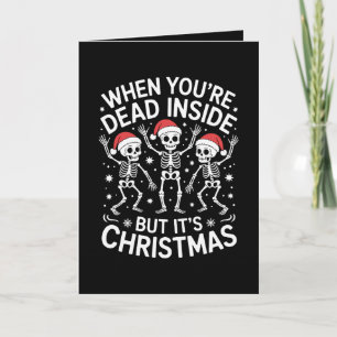 Tarjeta Cuando estás muerto por dentro es Navidad esquelet