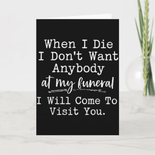 Tarjeta Cuando me muera no quiero a nadie en mi funeral, y