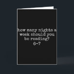 Tarjeta Cuántas Noches A La Semana Deberías Estar Leyendo<br><div class="desc">Cuántas Noches A La Semana Deberías Estar Leyendo 6 7 Meme</div>