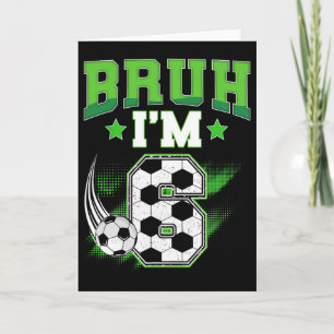 Tarjeta Cumpleaños 6 Niño Fútbol Bruh Tengo 6 Años Deporte