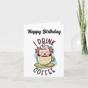 Tarjeta Cumpleaños. Axolotl. Café.