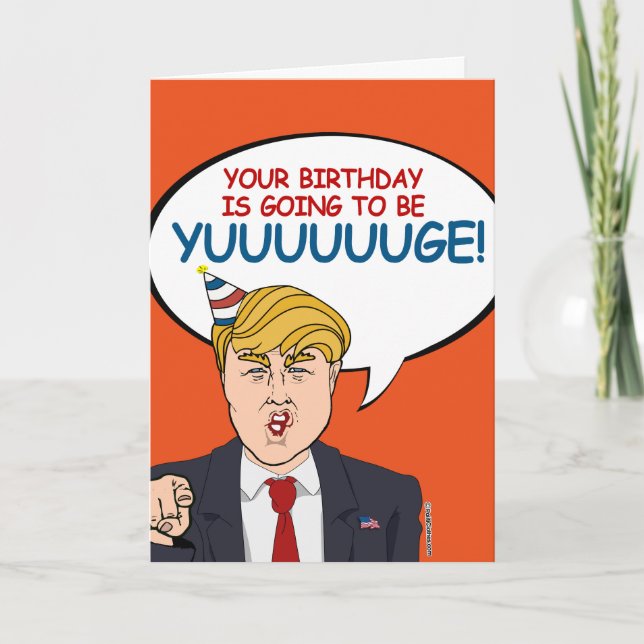 Tarjeta Cumpleaños de Donald Trump - ¡Será Yuuuuge! (Anverso)