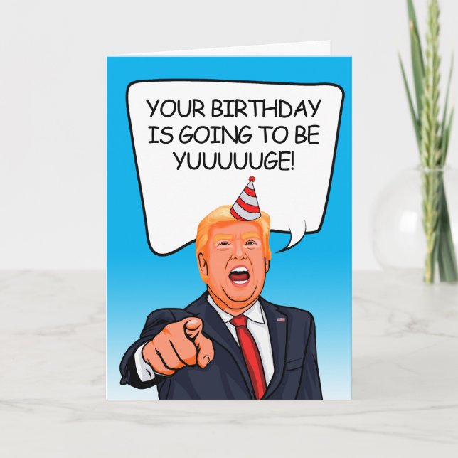 Tarjeta Cumpleaños de Donald Trump - ¡Va a ser Yuuge! (Anverso)
