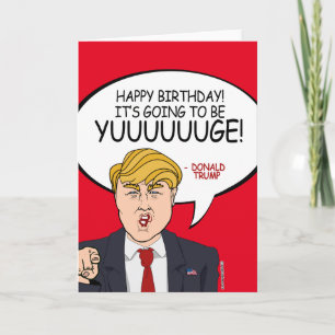 Tarjeta Cumpleaños de Donald Trump - ¡Va a ser Yuuuuge!